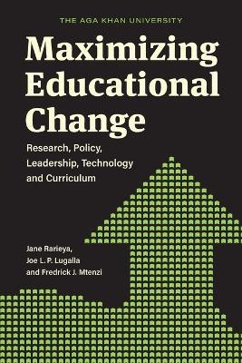 Maximizing Educational Change: Research, Policy, Leadership, Technology and Curriculum - Jane Rarieya,Joe L P Lugalla,Fredrick Mtenzi - cover