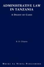 Administrative Law in Tanzania: A Digest of Cases