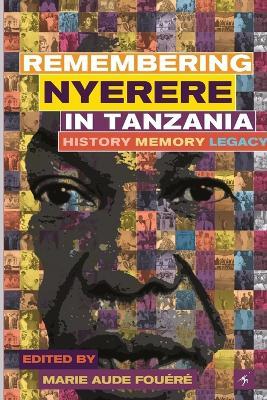 Remembering Julius Nyerere in Tanzania. History, Memory, Legacy - cover
