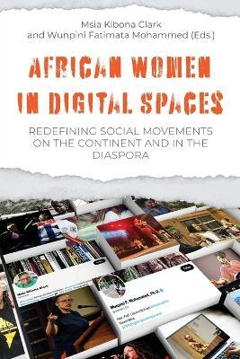 African Women in Digital Spaces: Redefining Social Movements on the Continent and in the Diaspora: Redefining Social Movements on the Continent and in the Diaspora - cover