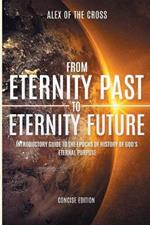 From Eternity Past To Eternity Future: A Guide to See and Live For God's Ongoing Purpose