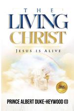 The Living Christ: Jesus Is Alive