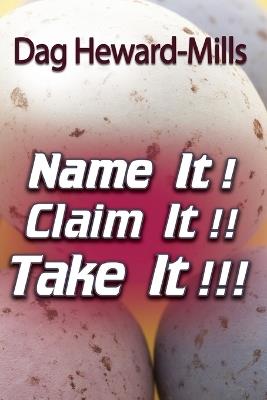 Name It! Claim It! Take It! - Dag Heward-Mills - cover