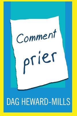 Comment Prier - Dag Heward-Mills - cover