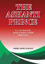 The Ashanti Prince (A 5-Act Closet Play, Mainly in Modern English Blank Verse)