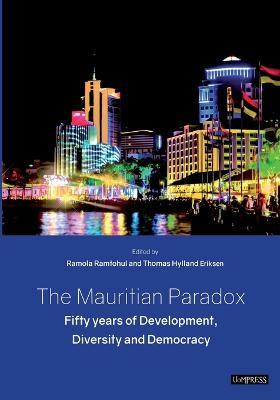 The Mauritian Paradox: Fifty years of Development, Diversity and Democracy - cover