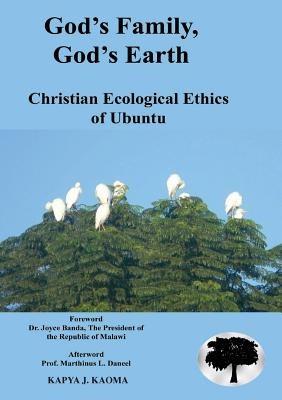 God's Family, God's Earth. Christian Ecological Ethics of Ubuntu - Kapya J Kaoma - cover