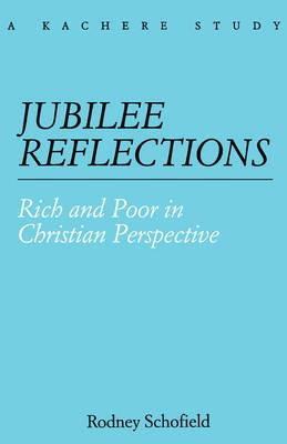 Jubilee Reflections: Rich and Poor in Christian Perspective - Rodney Schofield - cover
