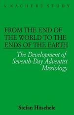 From the Ends of the World to the Ends of the Earth: The Development of Seventh-day Adventist Missiology