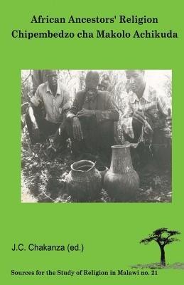 African Ancestors Religion: Chipembedzo Cha Makolo Achikuda - cover
