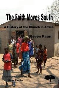 The Faith Moves South: A History of the Church in Africa - Steven Paas,Klaus Fiedler - cover