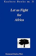 Let Us Fight for Africa: A Play Based on the John Chilembwe Rising of 1915