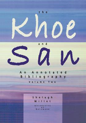 The Khoe and San: An Annotated Bibliography - Shelagh M. Willet - cover