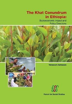 The Khat Conundrum in Ethiopia: Socioeconomic Impacts and Policy Directions - Yeraswork Admassie - cover