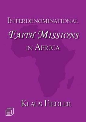 Interdenominational Faith Missions in Africa: History and Ecclesiology - Klaus Fiedler - cover