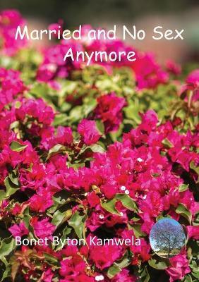 Married and No Sex Anymore: Mbulu as a Pastoral Problem in Mzimba in Northern Malawi - Bonet Kamwela - cover