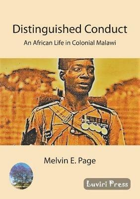 Distinguished Conduct: An African Life in Colonial Malawi - Melvin Page - cover