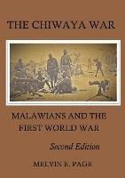 The Chiwaya War: Malawians and the First World War - Melvin E Page - cover