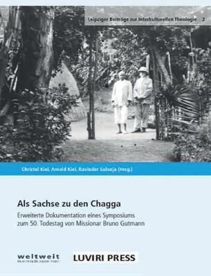 Ibs Als Sachse zu den Chagga: Erweiterte Dokumentation eines Symposiums zum 50. Todestag von Missionar Bruno Gutmann