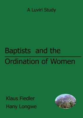 Baptists and the Ordination of Women in Malawi - Klaus Fiedler,Hany Longwe - cover