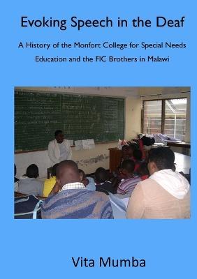 Evoking Speech in the Deaf: A History of the Montfort College for Special Needs Education and the FIC Brothers in Malawi - Vita Mumba - cover