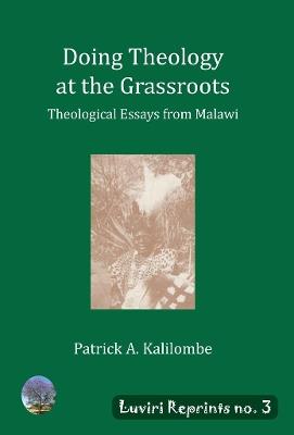 Doing Theology at the Grassroots: Theological Essays from Malawi - Patrick A Kalilombe - cover