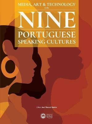 Media, Art & Technology in the Nine Portuguese-Speaking Cultures - José Manuel Simões,Wilson Gomes Caldeira,Daniel Filipe Farinha - cover