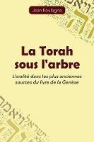 La Torah sous l'arbre: L'oralite dans les plus anciennes sources du livre de la Genese - Jean Koulagna - cover