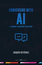 Conversing with AI - A Human & Machine Dialogue