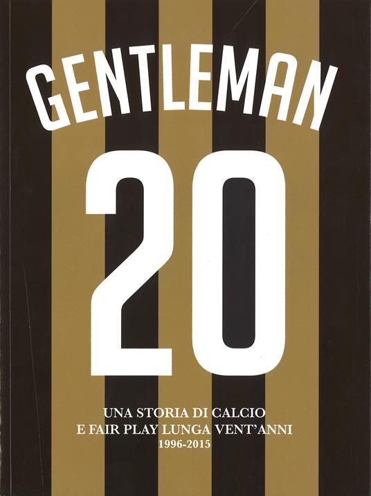 Gentleman 20. Una storia di calcio e Fair Play lunga vent'anni 1996-2015 - copertina