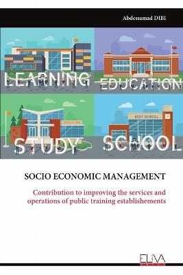 Socio Economic Management: Contribution to improving the services and operations of public training establishements - Abdessamad Dibi - cover