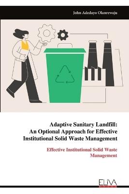 Adaptive Sanitary Landfill: Effective Institutional Solid Waste Management - John Adedayo Olanrewaju - cover