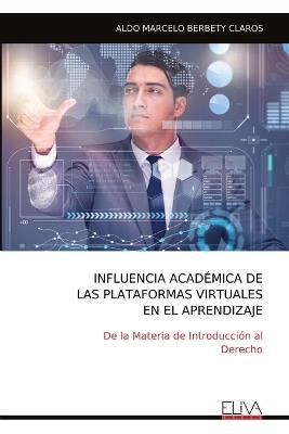 Influencia Académica de Las Plataformas Virtuales En El Aprendizaje - Aldo Marcelo Berbety Claros - cover