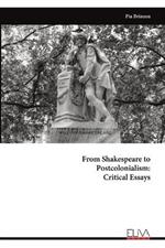 From Shakespeare to Postcolonialism: Critical Essays