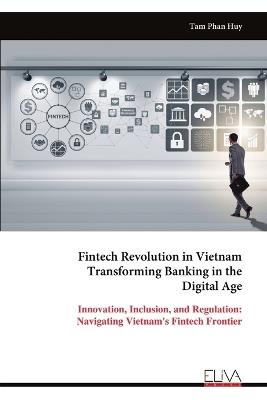 Fintech Revolution in Vietnam Transforming Banking in the Digital Age - Tam Phan Huy - cover