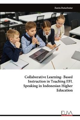 Collaborative Learning-Based Instruction in Teaching EFL Speaking in Indonesian Higher Education - Ranta Butarbutar - cover
