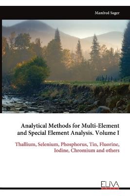 Analytical Methods for Multi-Element and Special Element Analysis. Volume I - Manfred Sager - cover