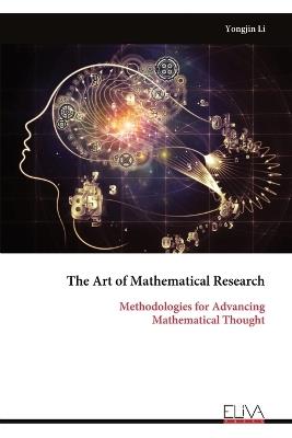 The Art of Mathematical Research: Methodologies for Advancing Mathematical Thought - Yongjin Li - cover