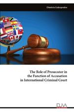 The Role of Prosecutor in the Function of Accusation in International Criminal Court