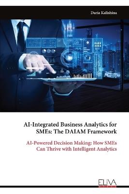 AI-Integrated Business Analytics for SMEs: The DAIAM Framework - Daria Kalishina - cover