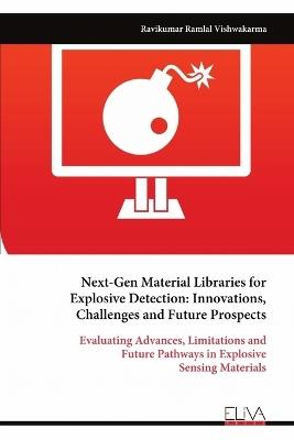Next-Gen Material Libraries for Explosive Detection: Innovations, Challenges and Future Prospects - Ravikumar Ramlal Vishwakarma - cover