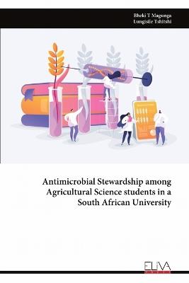 Antimicrobial Stewardship among Agricultural Science students in a South African University - Bheki T Magunga - cover