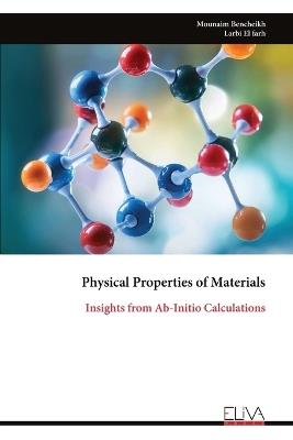 Physical Properties of Materials: Insights from Ab-Initio Calculations - Mounaim Bencheikh - cover