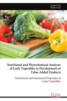 Nutritional and Phytochemical Analyses of Leafy Vegetables in Development of Value Added Products - Reshma Saroj - cover