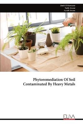 Phytoremediation Of Soil Contaminated By Heavy Metals - Zineb El Montassir - cover
