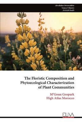 The Floristic Composition and Phytoecological Characterization of Plant Communities - Aboubakre Outourakhte - cover