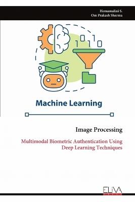 Image Processing: Multimodal Biometric Authentication Using Deep Learning Techniques - Hemamalini S - cover