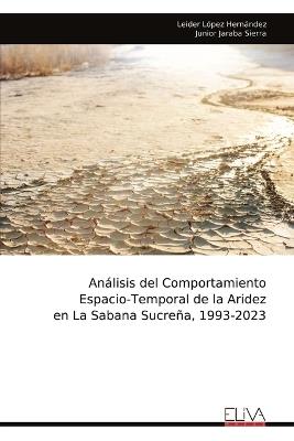 Análisis del Comportamiento Espacio-Temporal de la Aridez en La Sabana Sucreña, 1993-2023 - Leider López Hernández - cover