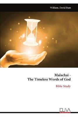 Malachai - The Timeless Words of God: Bible Study - David Bam William - cover