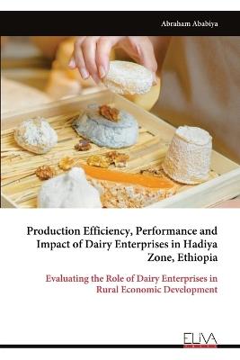 Production Efficiency, Performance and Impact of Dairy Enterprises in Hadiya Zone, Ethiopia - Abraham Ababiya - cover